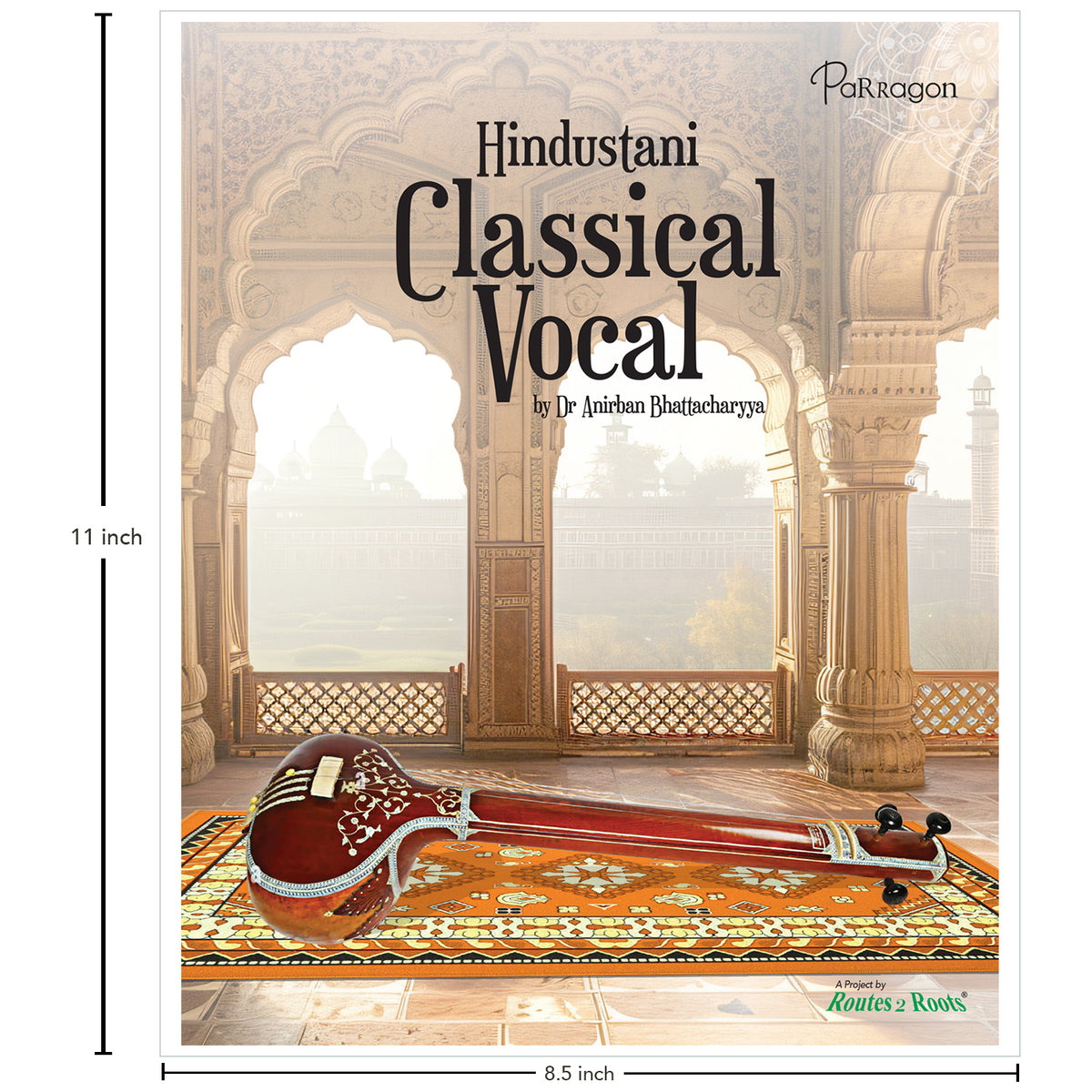 Rhythms & Ragas: Hindustani Classical Vocal A Comprehensive Guide to Indian Classical Music and