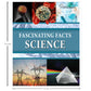 Fascinating Facts: Science | Reference Book for Kids | Encyclopedia for Ages 7+