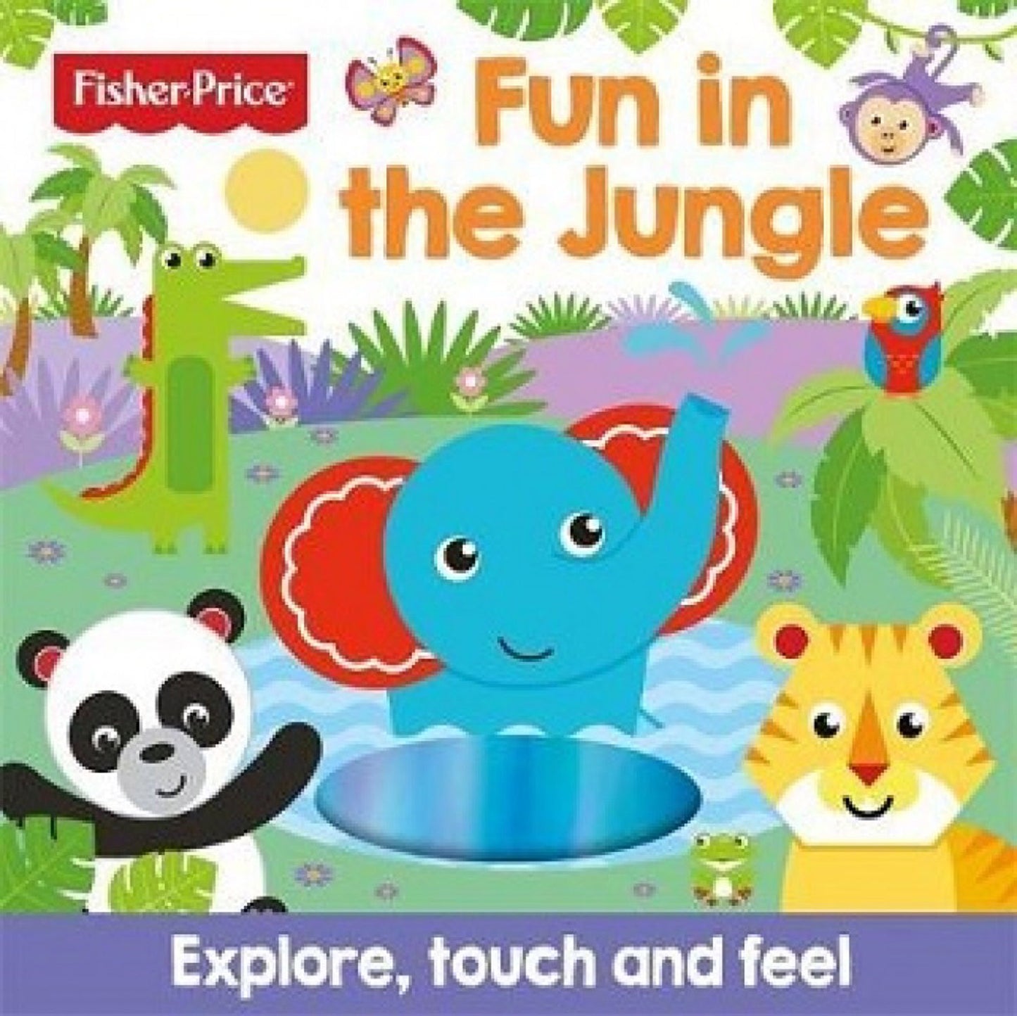 Fisher-Price Fun in the Jungle (Touch & Feel 3 WB FP) Igloo Books