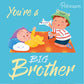 You're a Big Brother