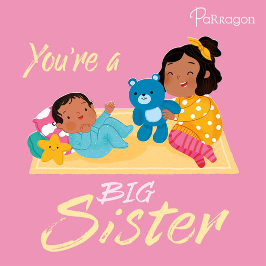 You're a Big Sister Early Learning Book Parragon
